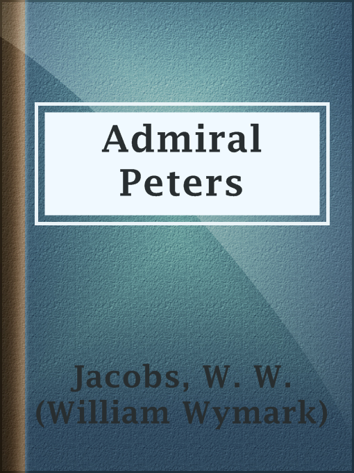 Title details for Admiral Peters by W. W. (William Wymark) Jacobs - Available